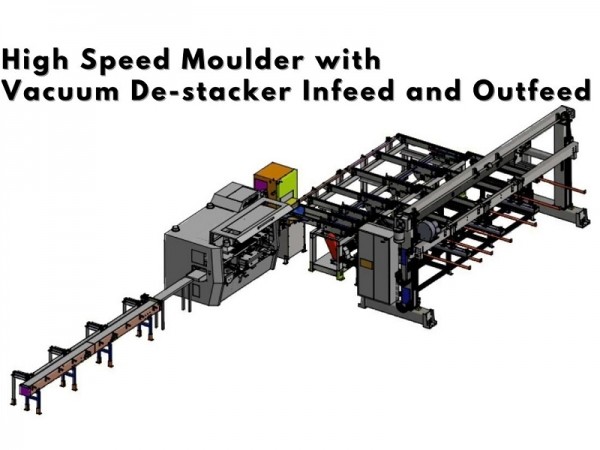 High Speed Moulder with Vacuum De-stacker Infeed and Outfeed